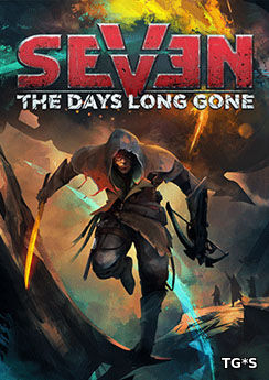 Seven: The Days Long Gone [v 1.2.0 + DLC] (2017) PC | RePack by xatab