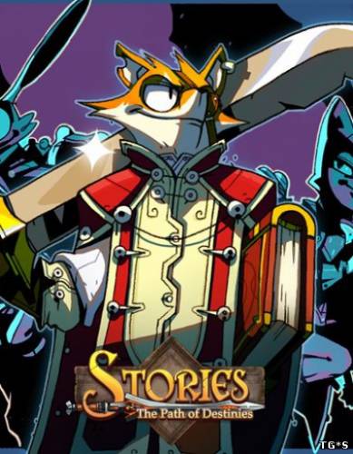 Stories: The Path of Destinies [Update 4] (2016) PC | RePack by R.G Механики