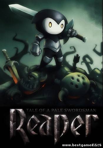 Reaper: Tale of a Pale Swordsman (2014/PC/Eng)