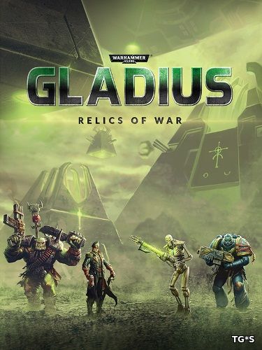 Warhammer 40,000: Gladius - Relics of War: Deluxe Edition [v 1.01.00 + DLC] (2018) PC | Repack by xatab