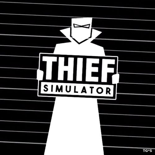 Thief Simulator [v 1.032] (2018) PC | RePack by xatab