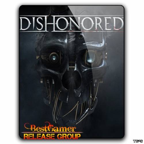 Dishonored (Bethesda Softworks) (RUS/ENG) [Repack] от R.G.BestGamer.net