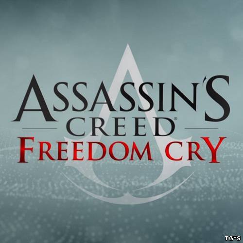 AssaSsin's Creed - FreeDom Cry (2014) PC | Лицензия