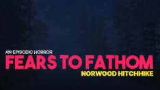 Fears to Fathom - Norwood Hitchhike / Fears to Fathom - Episode 2 (2022)