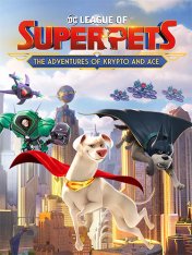 DC лига Суперпитомцы: Приключения Крипто и Туза / DC League of Super-Pets: The Adventures of Krypto and Ace (2022)
