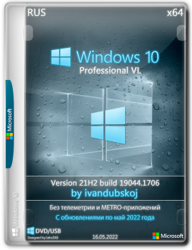 Windows 10 Pro VL x64 21H2 [Build 19044.1706] [Update 16.05.2022] (2022) PC от ivandubskoj | RUS