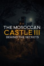 The Moroccan Castle 3  Behind The Secrets (2023)